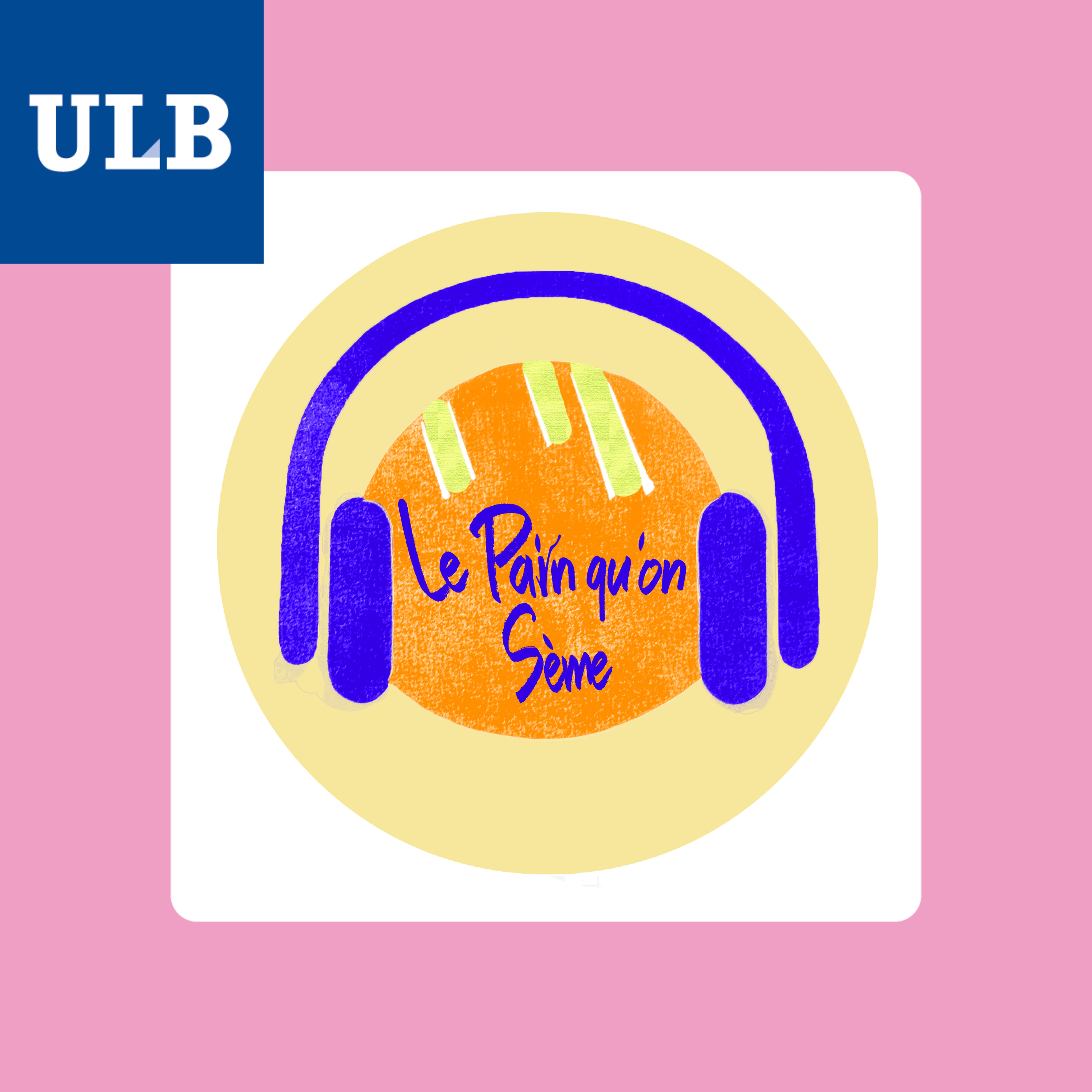 ULB Podcasts - Le pain qu'on sème