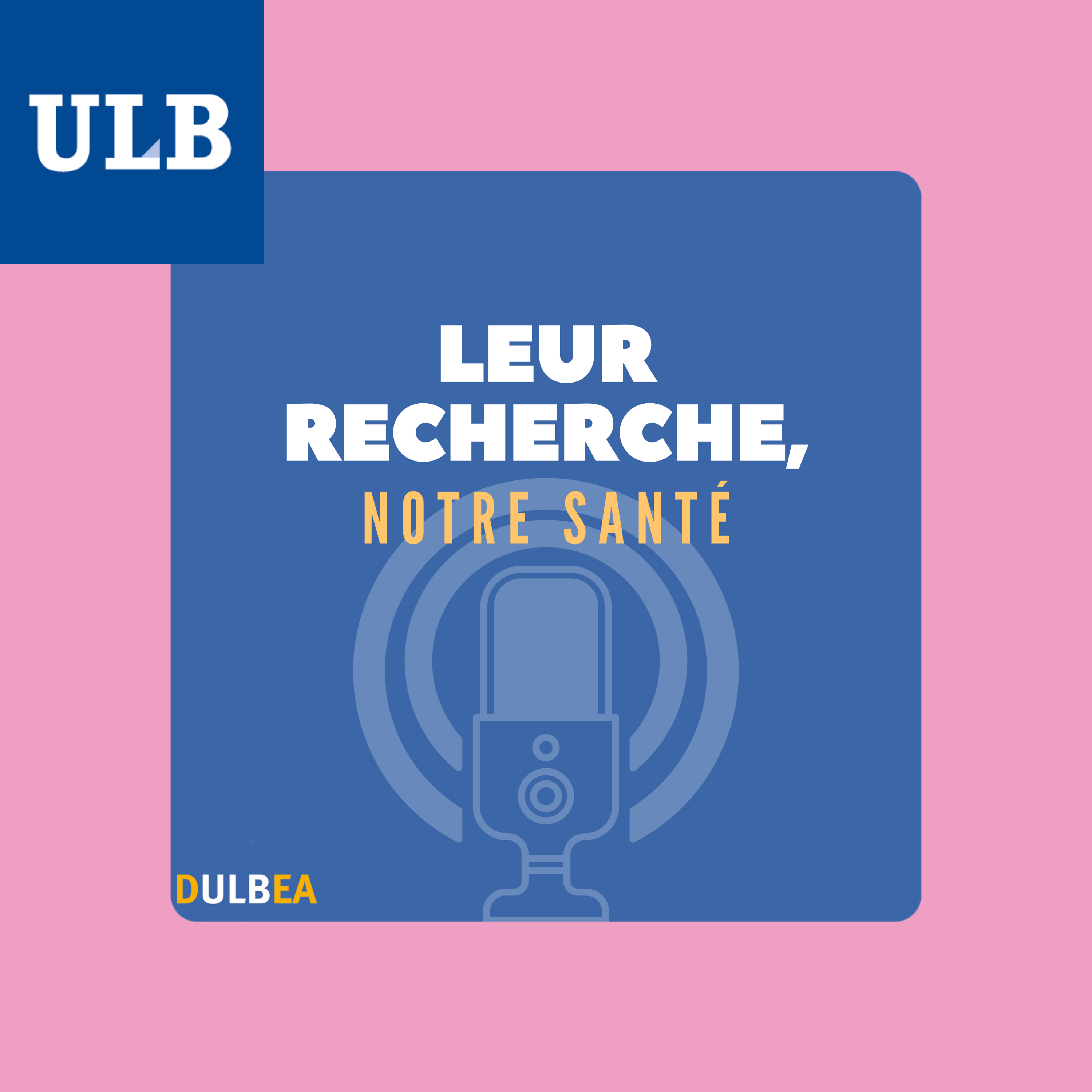 ULB Podcasts - Leur recherche, notre santé